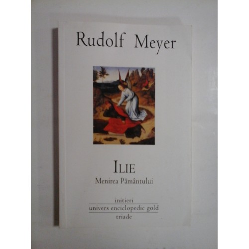 ILIE  Menirea  Pamantului  -  Rudolf  Meyer 